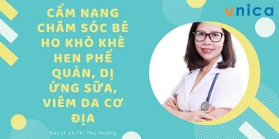 Khoá học cẩm nang chăm sóc bé ho khò khè hen phế quản, dị ứng sữa, viêm da cơ địa - Lê Thị Thu Hương